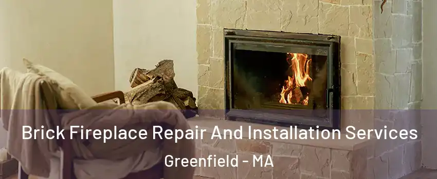 Brick Fireplace Repair And Installation Services Greenfield - MA