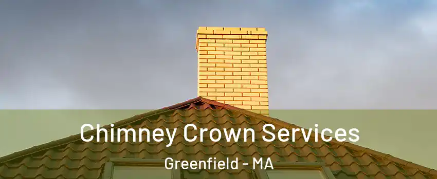 Chimney Crown Services Greenfield - MA