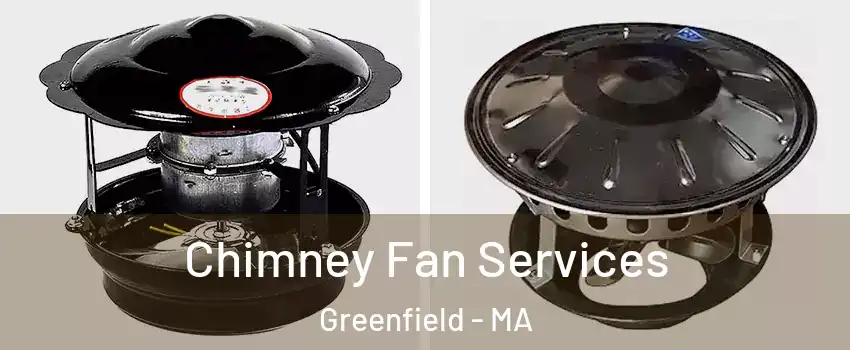 Chimney Fan Services Greenfield - MA