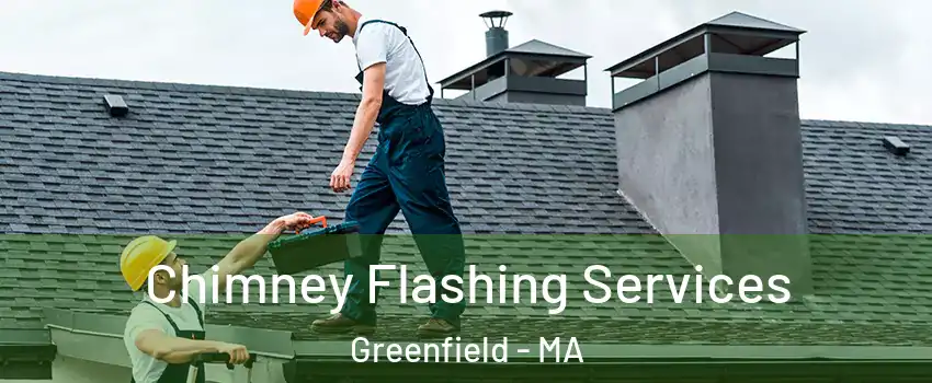  Chimney Flashing Services Greenfield - MA