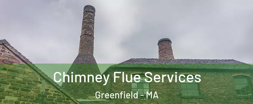  Chimney Flue Services Greenfield - MA