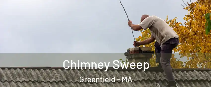  Chimney Sweep Greenfield - MA