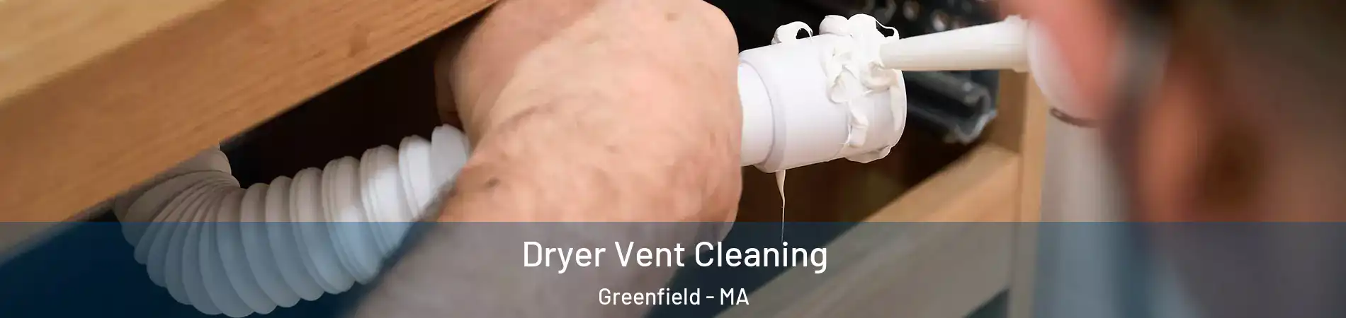 Dryer Vent Cleaning Greenfield - MA