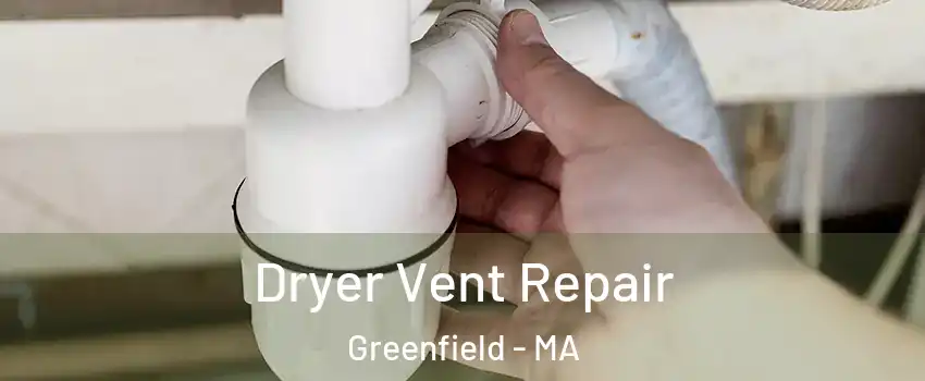 Dryer Vent Repair Greenfield - MA