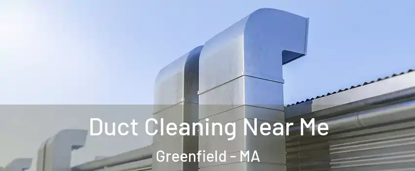Duct Cleaning Near Me Greenfield - MA