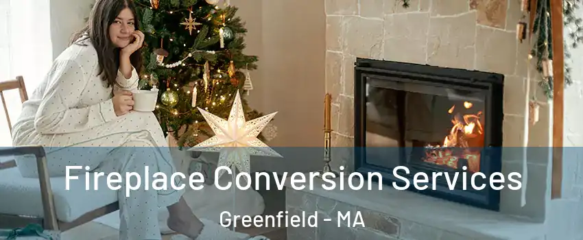  Fireplace Conversion Services Greenfield - MA