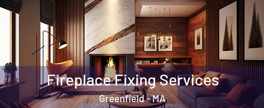  Fireplace Fixing Services Greenfield - MA