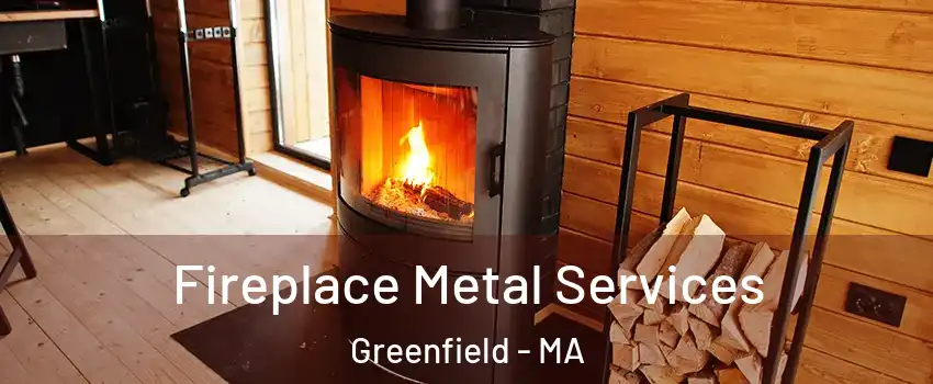 Fireplace Metal Services Greenfield - MA