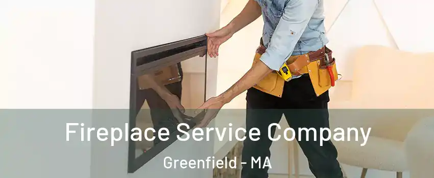  Fireplace Service Company Greenfield - MA