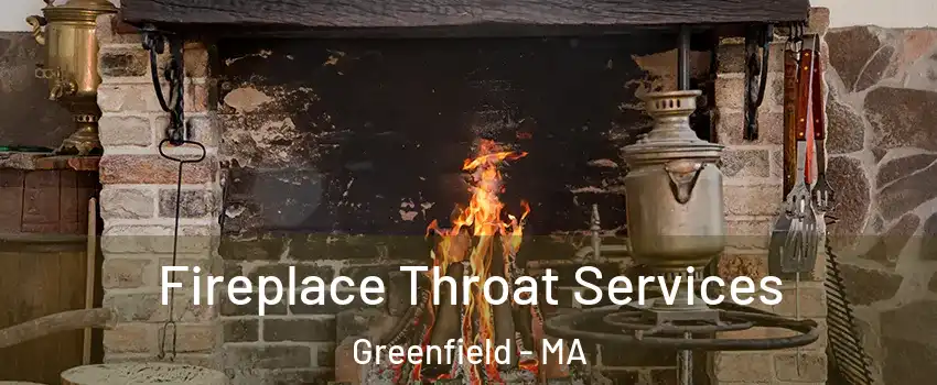 Fireplace Throat Services Greenfield - MA