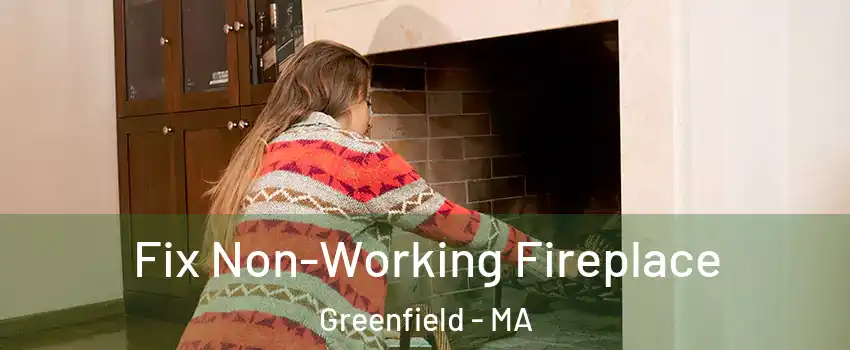  Fix Non-Working Fireplace Greenfield - MA