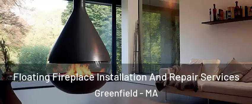  Floating Fireplace Installation And Repair Services Greenfield - MA