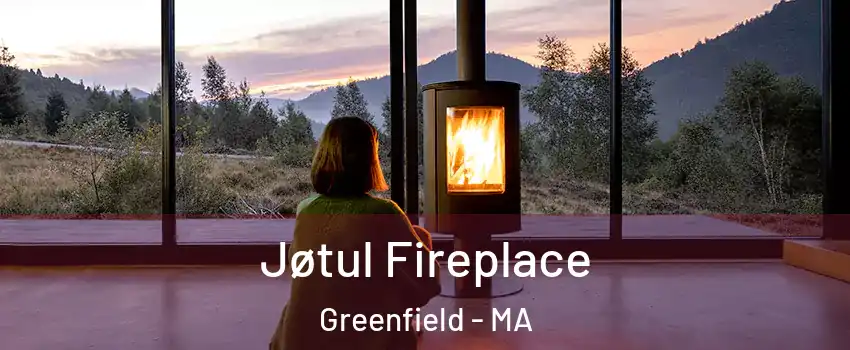 Jøtul Fireplace Greenfield - MA