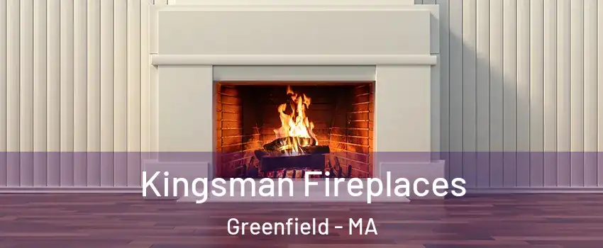 Kingsman Fireplaces Greenfield - MA