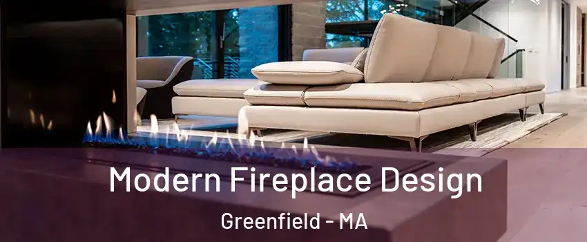 Modern Fireplace Design Greenfield - MA