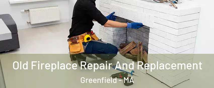  Old Fireplace Repair And Replacement Greenfield - MA