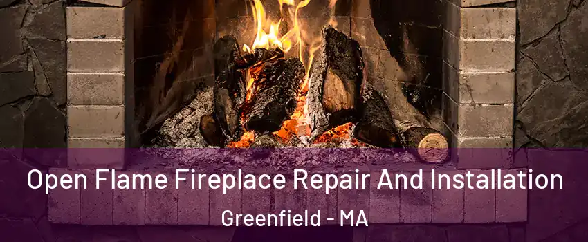  Open Flame Fireplace Repair And Installation Greenfield - MA