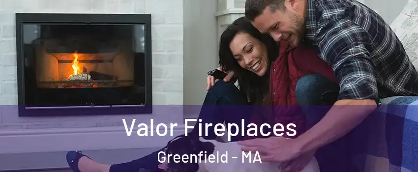  Valor Fireplaces Greenfield - MA