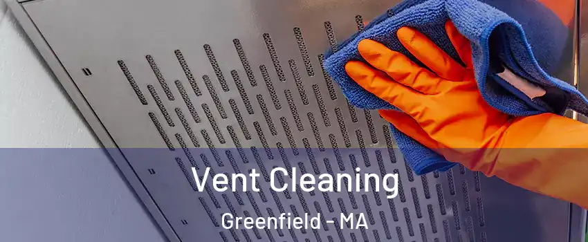 Vent Cleaning Greenfield - MA