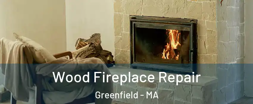Wood Fireplace Repair Greenfield - MA