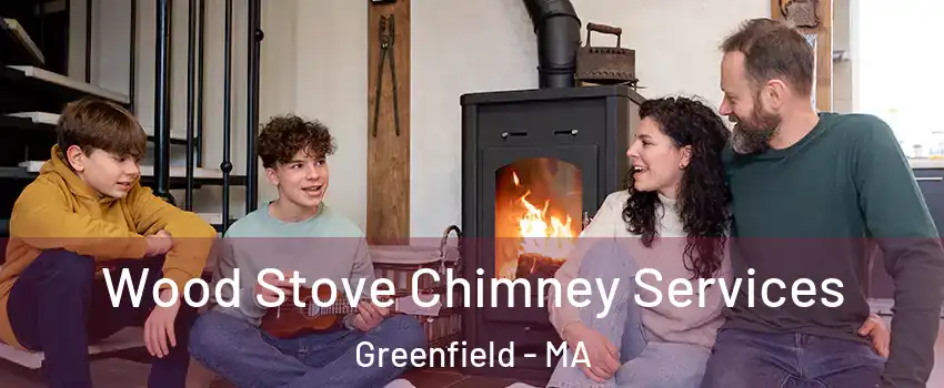 Wood Stove Chimney Services Greenfield - MA