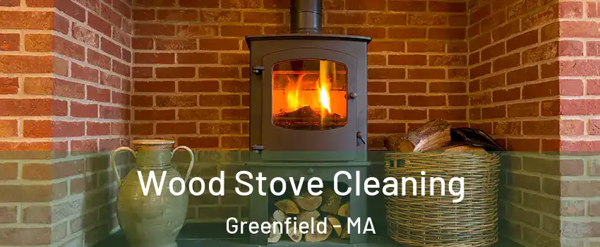 Wood Stove Cleaning Greenfield - MA