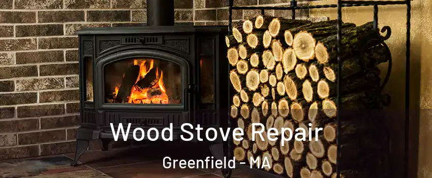 Wood Stove Repair Greenfield - MA
